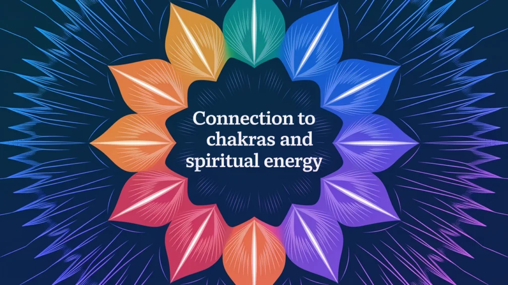 Connection to Chakras and Spiritual Energy